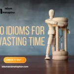 Idioms For Wasting Time