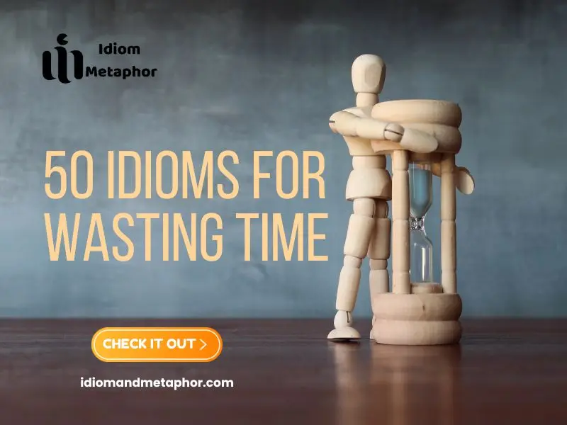 Idioms For Wasting Time