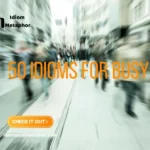 Idioms For Busy