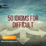 Idioms For Difficult