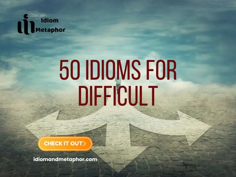 Idioms For Difficult
