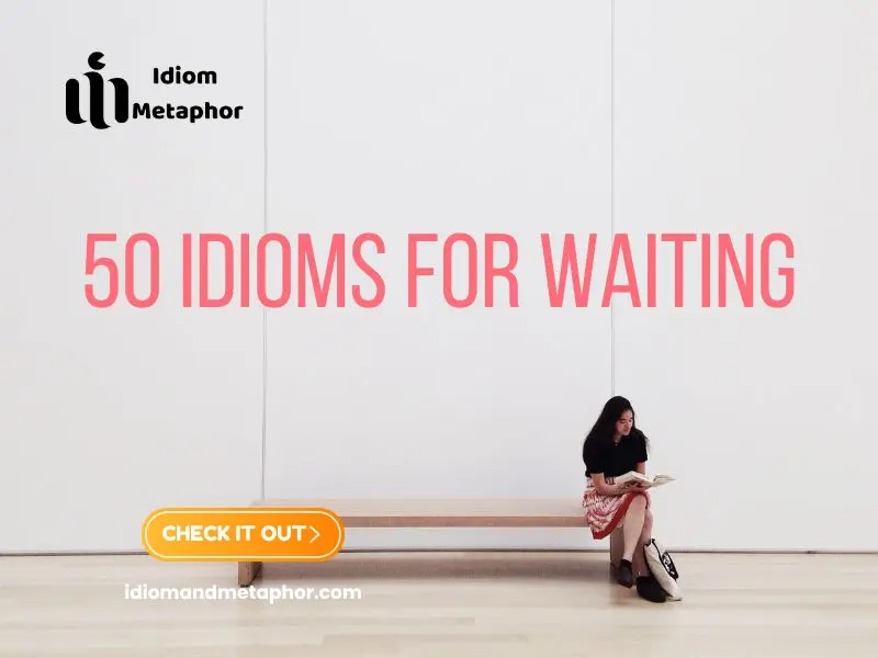 Idioms For Waiting