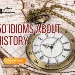 Idioms About History