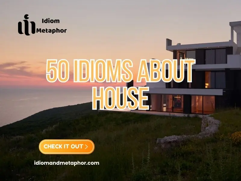 Idioms About House