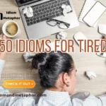 Idioms For Tired