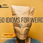 Idioms For Weird