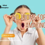Idioms For Amazing