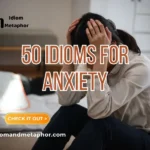 Idioms For Anxiety