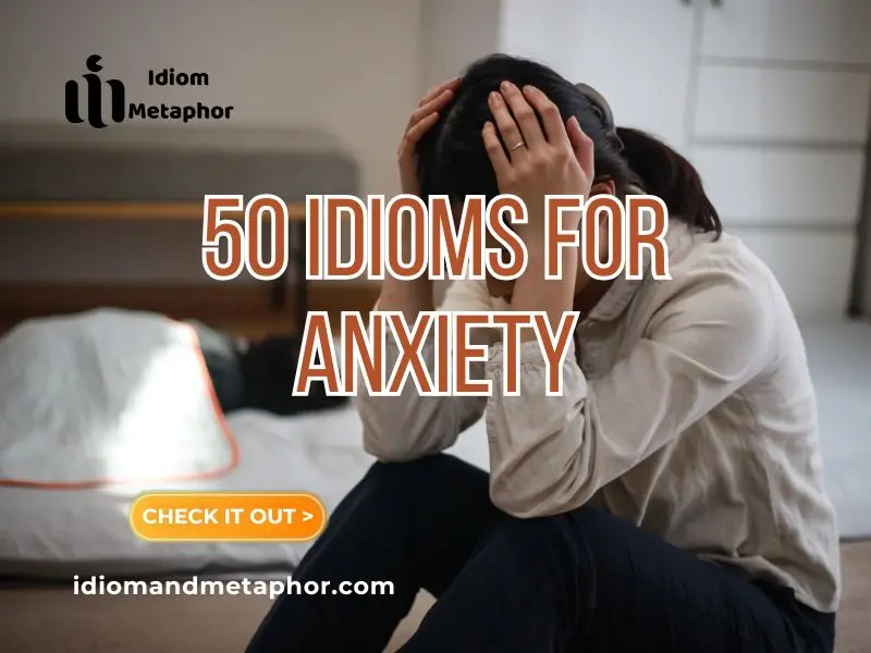 Idioms For Anxiety