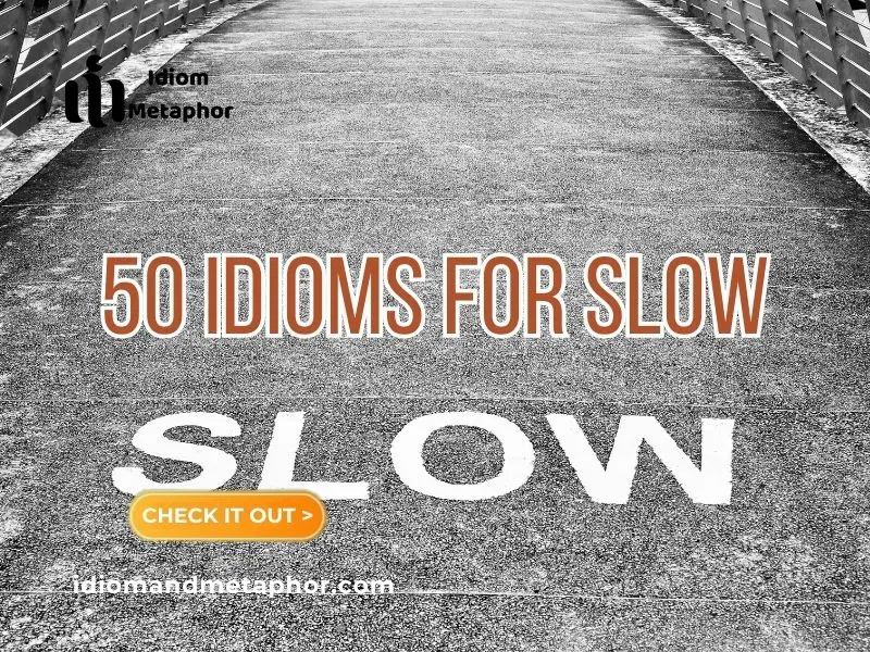 Idioms For Slow
