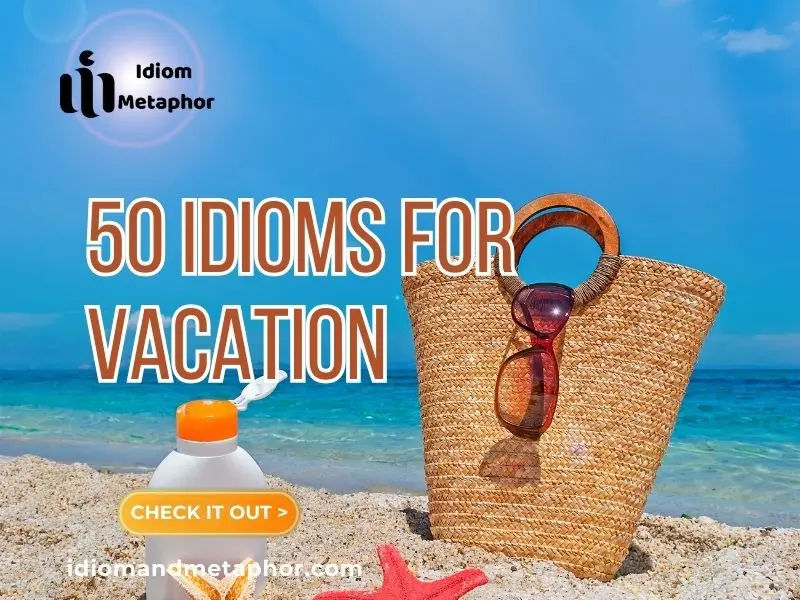 Idioms For Vacation