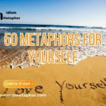 Metaphors For Yourself