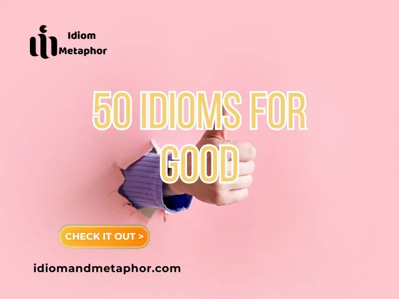 Idioms For Good