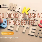 Idioms For Making Things Better