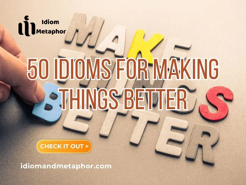 Idioms For Making Things Better