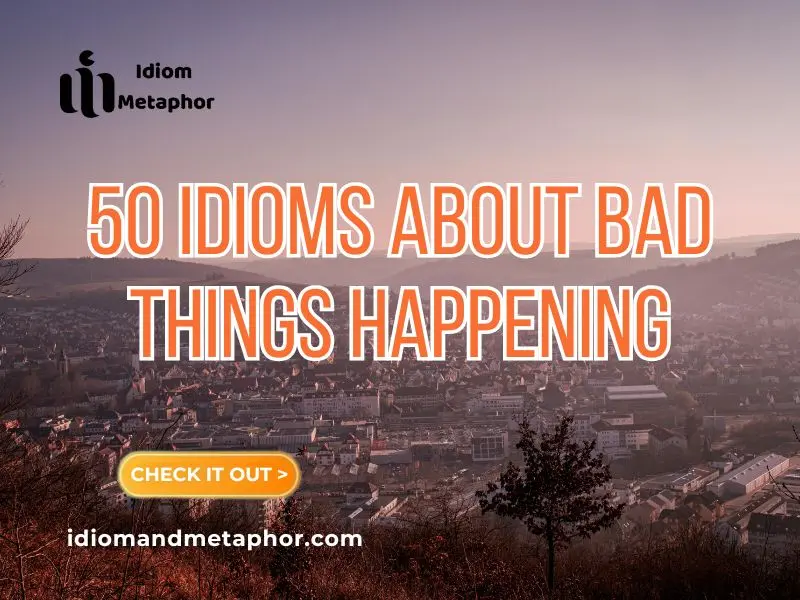 Idioms About Bad Things Happening