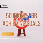Idioms For Achieving Goals