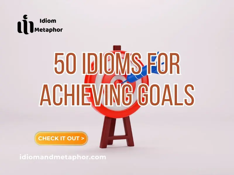 Idioms For Achieving Goals