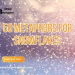 Metaphors For Snowflakes