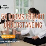 Idioms For Not Understanding
