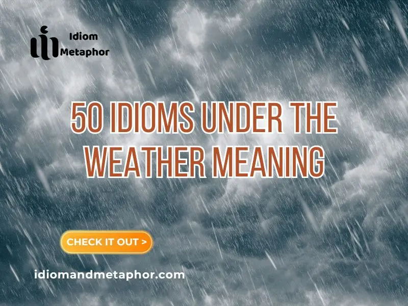 Idioms Under The Weather Meaning